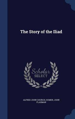 Story of the Iliad by Alfred John Church