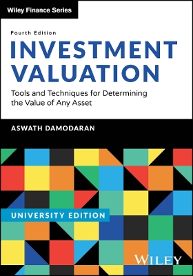 Investment Valuation, University Edition: Tools and Techniques for Determining the Value of any Asset by Aswath Damodaran