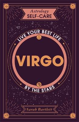 Astrology Self-Care: Virgo: Live your best life by the stars by Sarah Bartlett