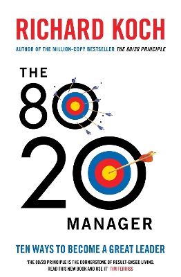 The The 80/20 Manager: Ten ways to become a great leader by Richard Koch