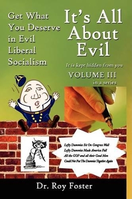 It's All About Evil: Get What You Deserve in Evil Liberal Socialism book