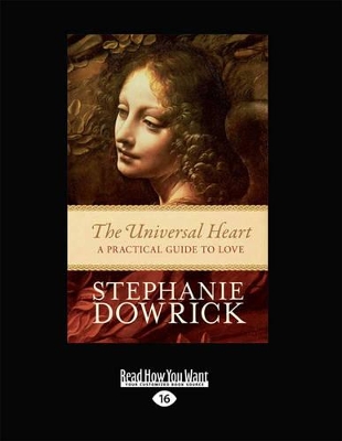 The The Universal Heart: A Practical Guide to Love by Stephanie Dowrick
