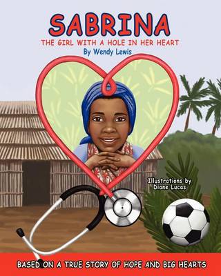 Sabrina the Girl with a Hole in Her Heart by Wendy Lewis