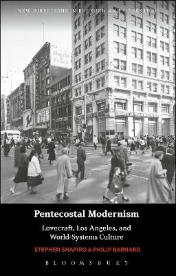 Pentecostal Modernism: Lovecraft, Los Angeles, and World-Systems Culture by Professor Stephen Shapiro