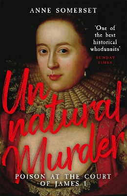 Unnatural Murder: Poison In The Court Of James I: A Gripping Historical Whodunnit for fans of MARY & GEORGE book