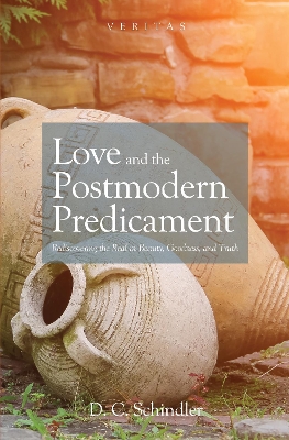 Love and the Postmodern Predicament by D C Schindler