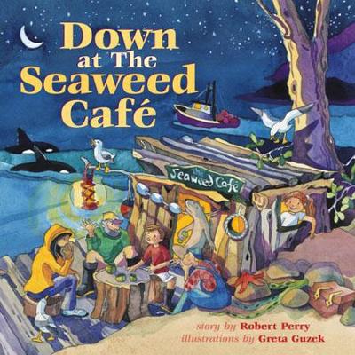 Down at the Seaweed Cafe by Robert Perry