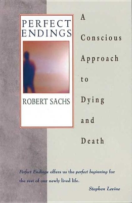Perfect Endings: A Conscious Approach to Dying and Death book