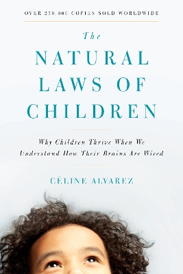 The Natural Laws of Children: Why Children Thrive When We Understand How Their Brains Are Wired book