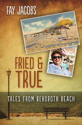 Fried & True: Tales from Rehoboth Beach book