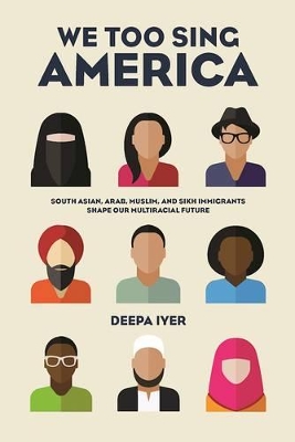 We Too Sing America by Deepa Iyer