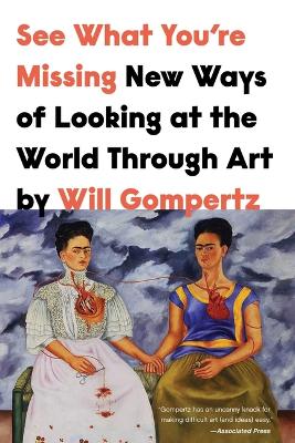 See What You're Missing: New Ways of Looking at the World Through Art book