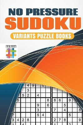 No Pressure Sudoku Variants Puzzle Books book