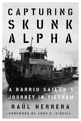 Capturing Skunk Alpha: A Barrio Sailor's Journey in Vietnam book