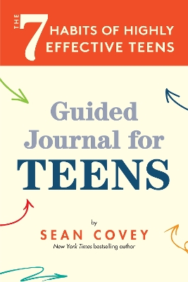 The 7 Habits of Highly Effective Teens: Guided Journal (Ages 12-17) by Sean Covey