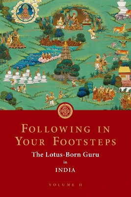 Following in Your Footsteps, Volume II: The Lotus-Born Guru in India book