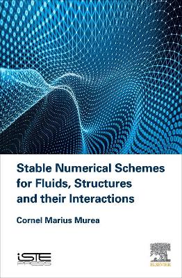 Stable Numerical Schemes for Fluids, Structures and their Interactions book