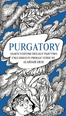 PURGATORY: Dante's Divine Trilogy Part Two. Englished in Prosaic Verse by Alasdair Gray book