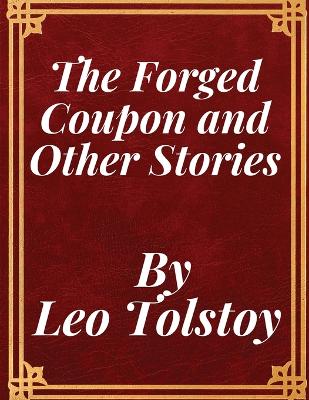 The The Forged Coupon and Other Stories by Leo Tolstoy