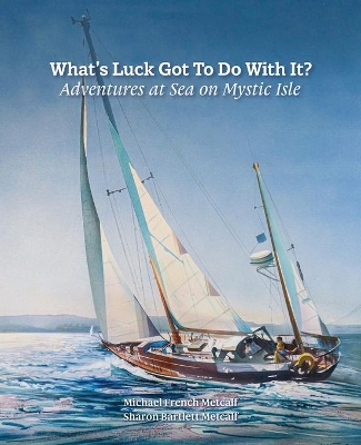 What's Luck Got To Do With It?: Adventures at Sea on Mystic Isle book