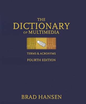 The Dictionary of Multimedia: Terms & Acronyms book