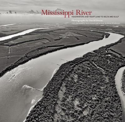 Mississippi River: Headwaters and Heartland to Delta and Gulf book