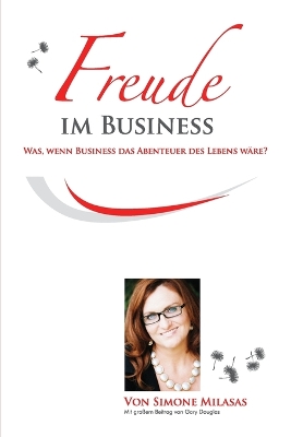 Freude Im Business - Joy of Business German by Simone Milasas