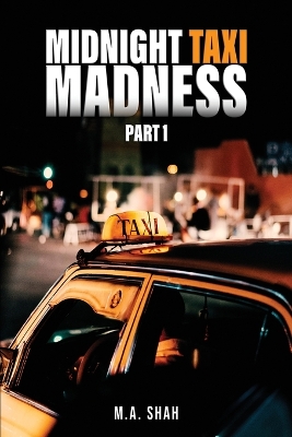 Midnight Taxi Madness by M A Shah