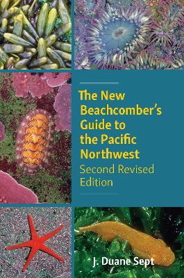 The New Beachcomber's Guide to the Pacific Northwest: Second Revised Edition book