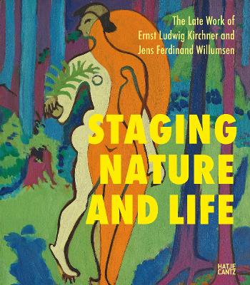 The Late Works of Ernst Ludwig Kirchner and Jens Ferdinand Willumsen: Staging Nature and Life book