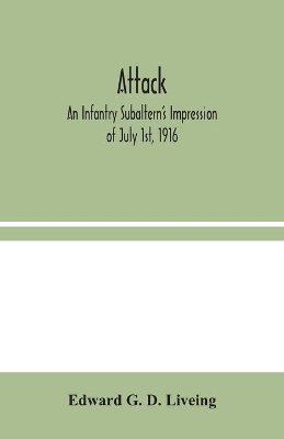 Attack: An Infantry Subaltern's Impression of July 1st, 1916 book