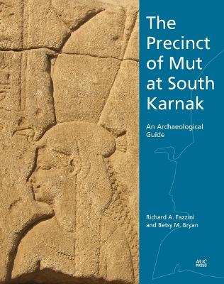 The Precinct of Mut at South Karnak: An Archaeological Guide book