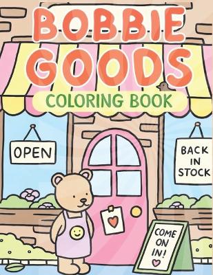 Bo-bb-ie Goods Kids Coloring: Explore 80+ Adorable Bobby Goods Coloring Pages. book