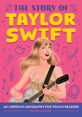 The Story of Taylor Swift: An Inspiring Biography for Young Readers book