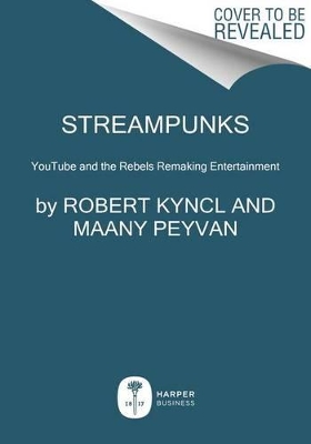 Streampunks by Robert Kyncl