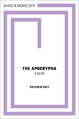 The Apocrypha: A Guide by Matthew Goff