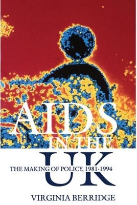 AIDS in the UK: The Making of Policy, 1981-1994 book