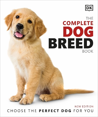 The The Complete Dog Breed Book: Choose the Perfect Dog for You by DK