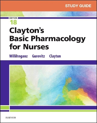 Study Guide for Clayton's Basic Pharmacology for Nurses by Michelle Willihnganz