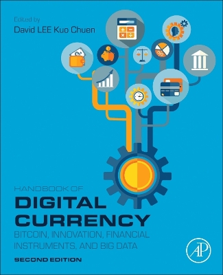 Handbook of Digital Currency: Bitcoin, Innovation, Financial Instruments, and Big Data by David Lee Kuo Chuen