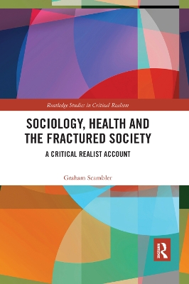 Sociology, Health and the Fractured Society: A Critical Realist Account by Graham Scambler