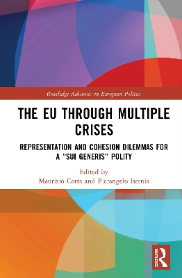 The EU through Multiple Crises: Representation and Cohesion Dilemmas for a “sui generis” Polity book