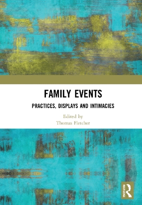 Family Events: Practices, Displays and Intimacies book
