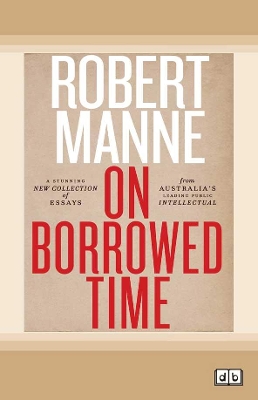On Borrowed Time by Robert Manne