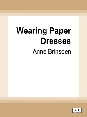 Wearing Paper Dresses by Anne Brinsden