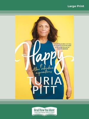 Happy (and other ridiculous aspirations) by Turia Pitt