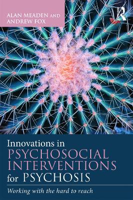 Innovations in Psychosocial Interventions for Psychosis by Alan Meaden