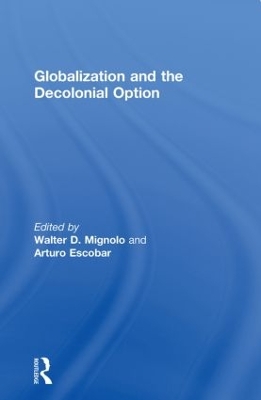 Globalization and the Decolonial Option by Walter D. Mignolo
