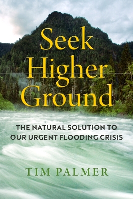 Seek Higher Ground: The Natural Solution to Our Urgent Flooding Crisis book