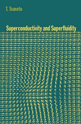 Superconductivity and Superfluidity by T. Tsuneto